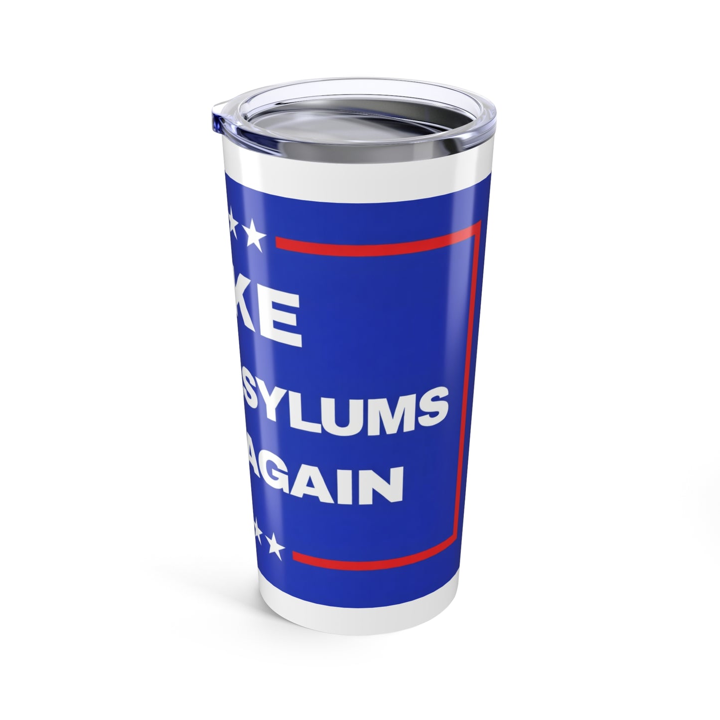 "Make Insane Asylums Great Again" 20oz Tumbler