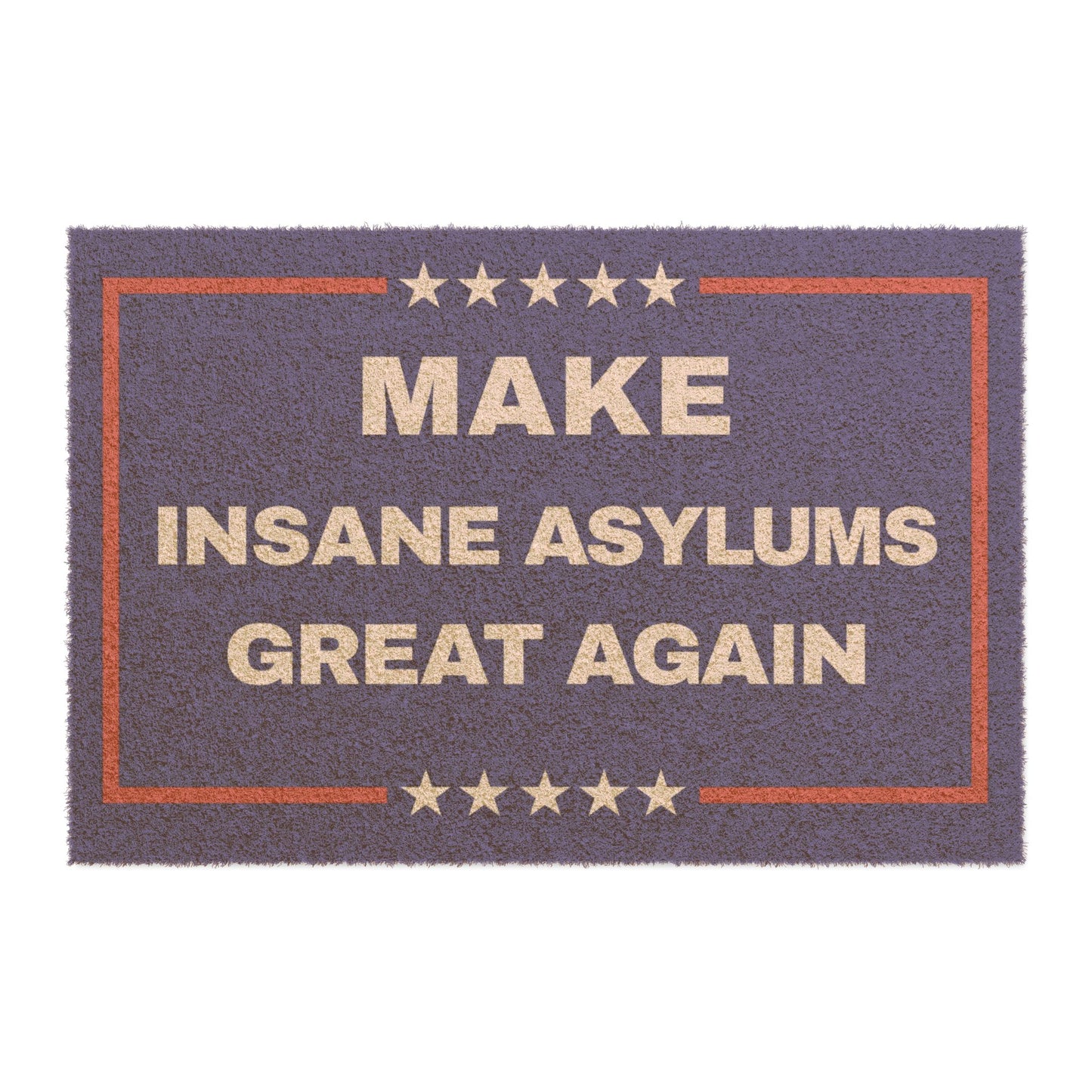 "Make Insane Asylums Great Again" Welcome Mat