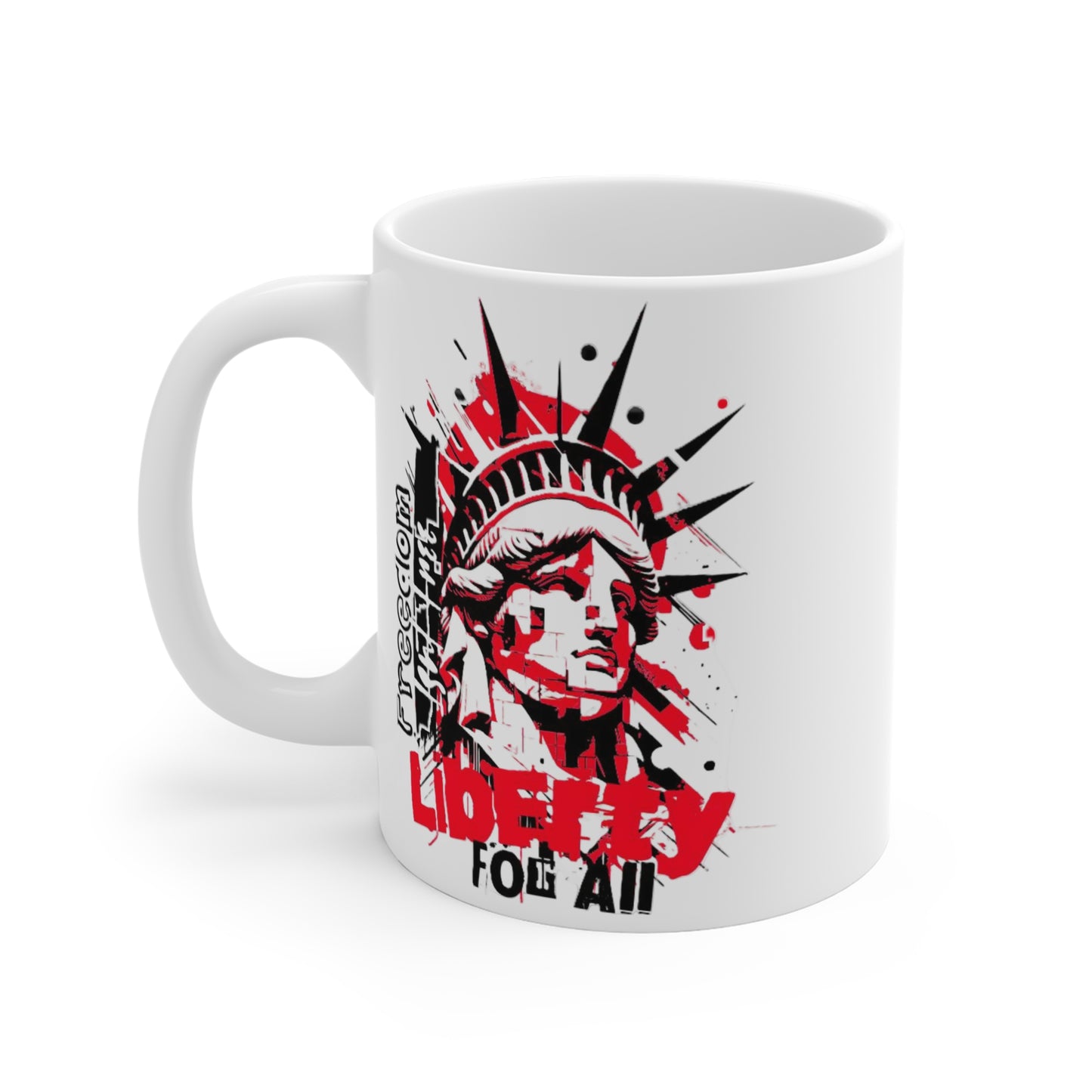 Freedom Isn't Free Liberty For All  -Patriotic 11oz Coffee Cup