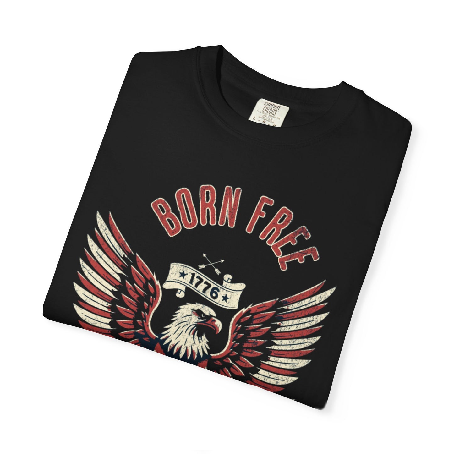 Born Free Eagle T-Shirt — Liberty or Death Patriotic 1776