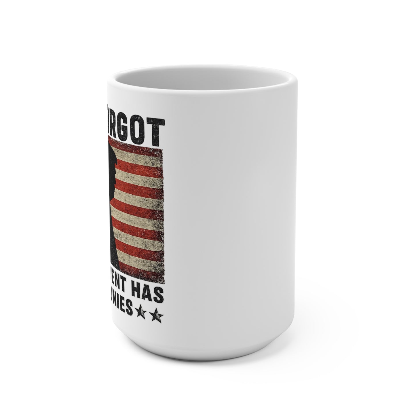 "Iran Forgot, Our President Has 34 Felonies" President Trump 15oz Coffee Mug