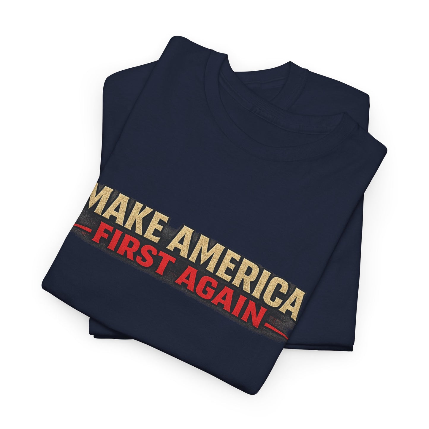 "Make America First Again" America First Is Not A Slogan - It's A Standard Gildan Brand T-Shirt