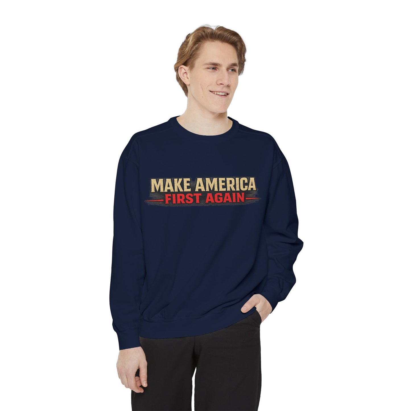 "Make America First Again" America First Is Not A Slogan - It's A Standard Comfort Color Crewneck SweatShirt
