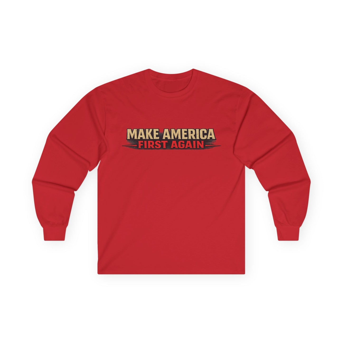 "Make America First Again" America First Is Not A Slogan - It's A Standard Long Sleeve Tee