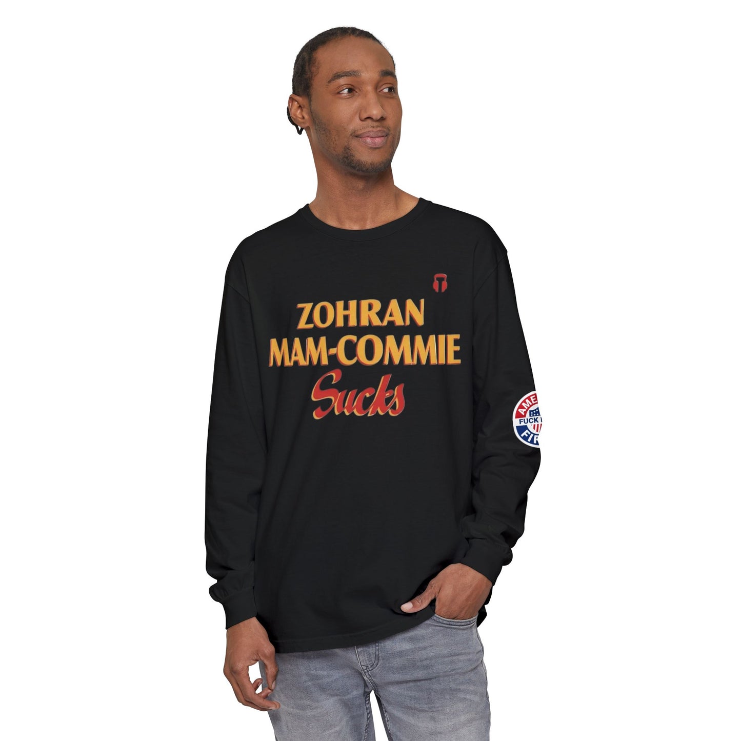 Zohran Mam-Commie Sucks/America First F*CK ISLAM Comfort Color Brand Long Sleeve T-Shirt