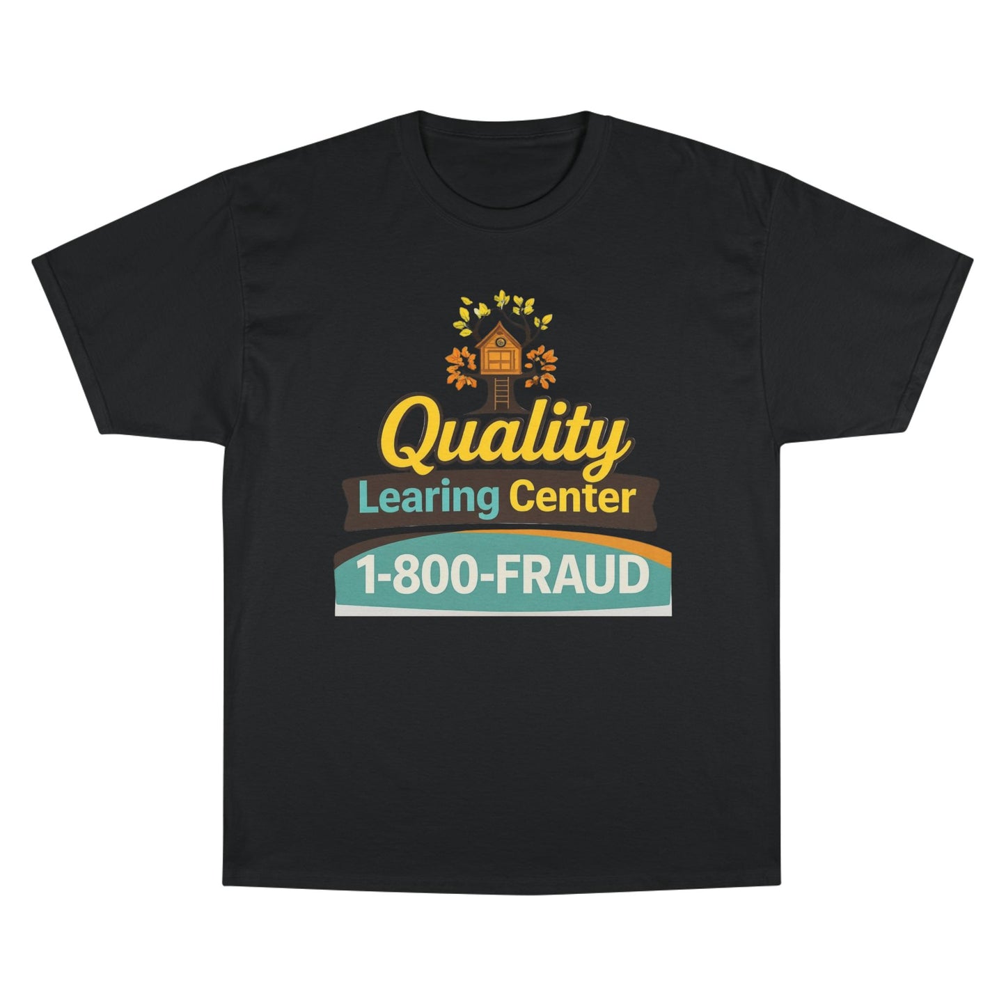"Quality Learing Center" 1-800-FRAUD Champion Brand T-Shirt