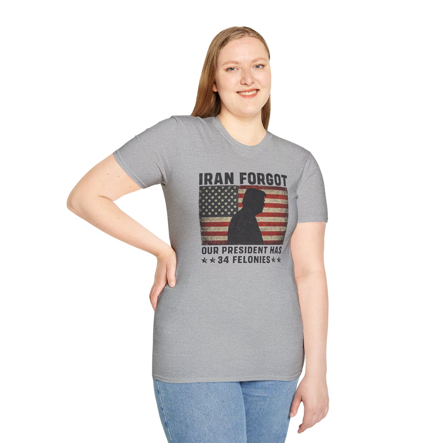 "Iran Forgot, Our President Has 34 Felonies" Gildan Brand T-Shirts