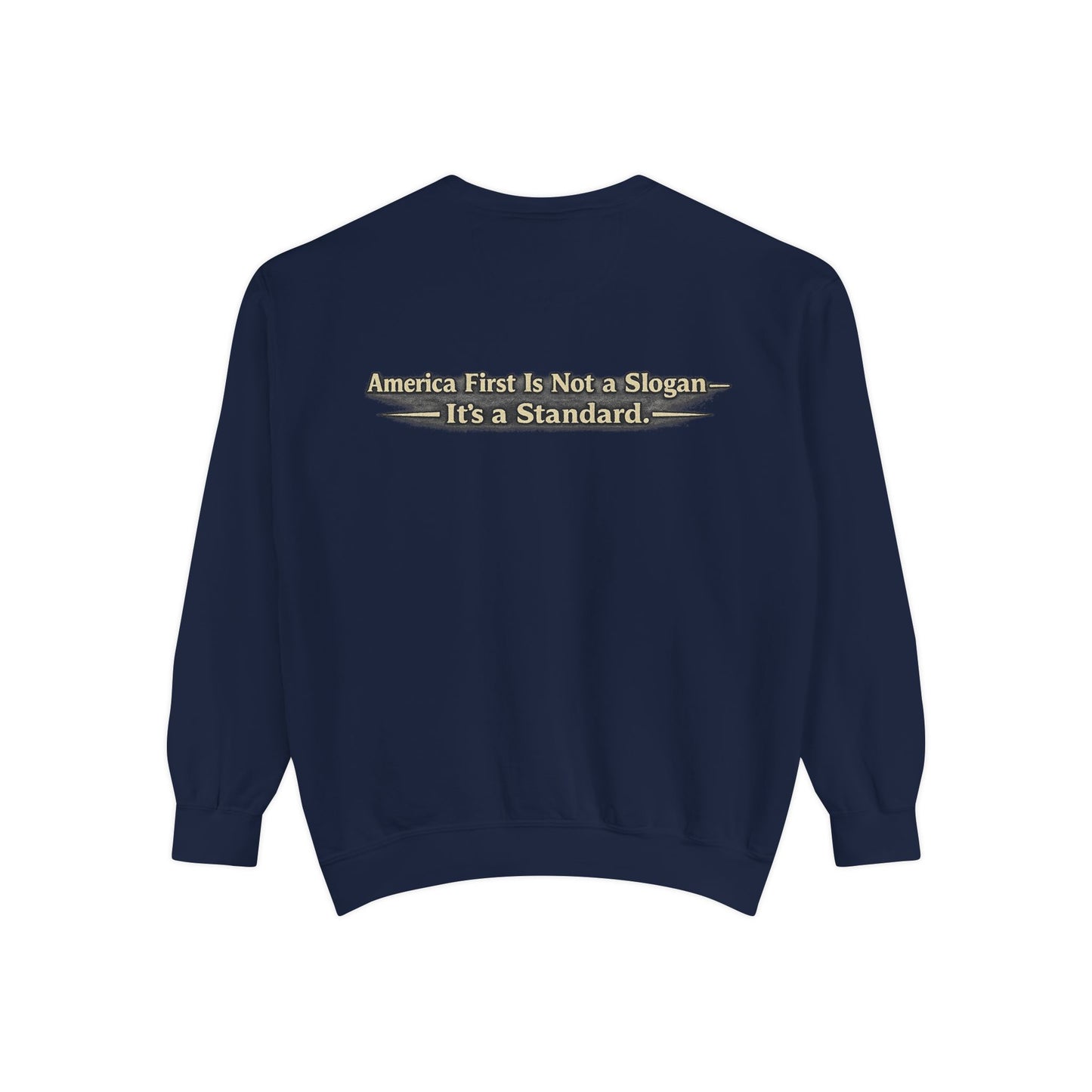 "Make America First Again" America First Is Not A Slogan - It's A Standard Comfort Color Crewneck SweatShirt