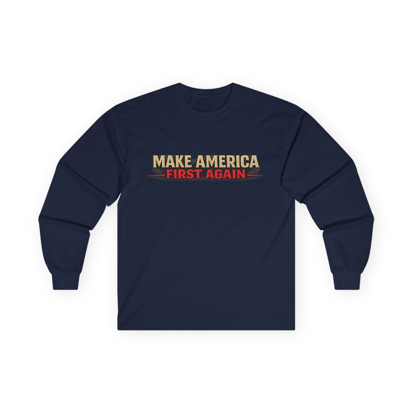 "Make America First Again" America First Is Not A Slogan - It's A Standard Long Sleeve Tee