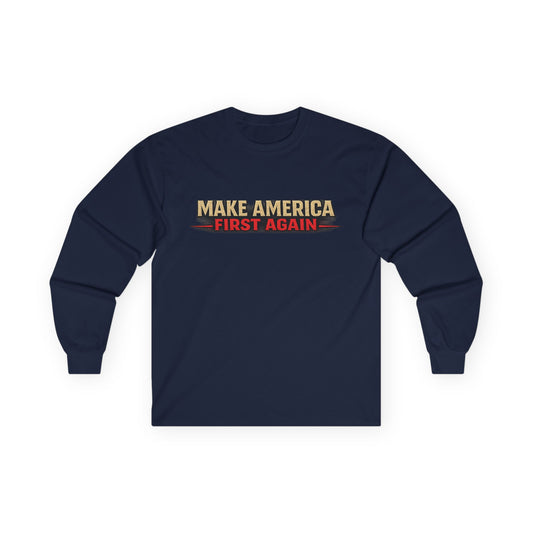 "Make America First Again" America First Is Not A Slogan - It's A Standard Long Sleeve Tee