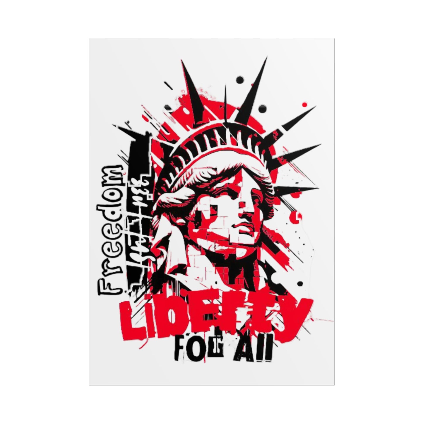 Freedom Isn't Free Liberty For All -Art Print