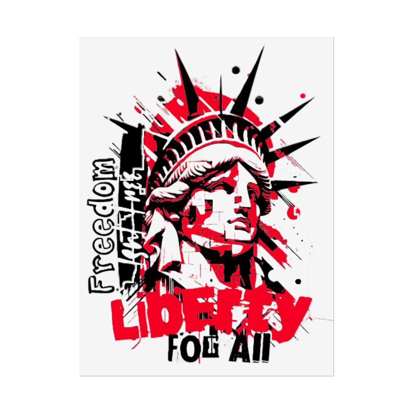 Freedom Isn't Free Liberty For All -Art Print