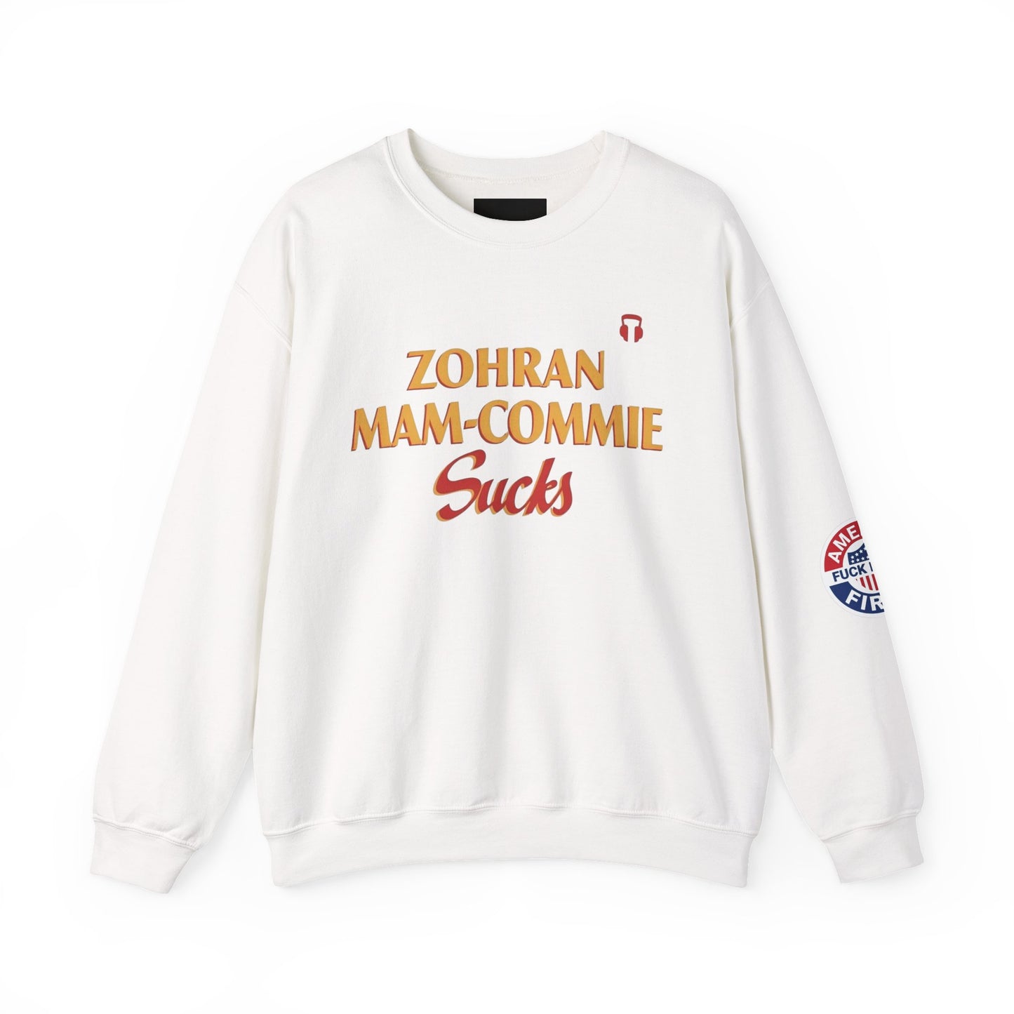Zohran Mam-Commie Sucks/America First F*CK ISLAM Gildan Brand Crewneck Sweatshirt