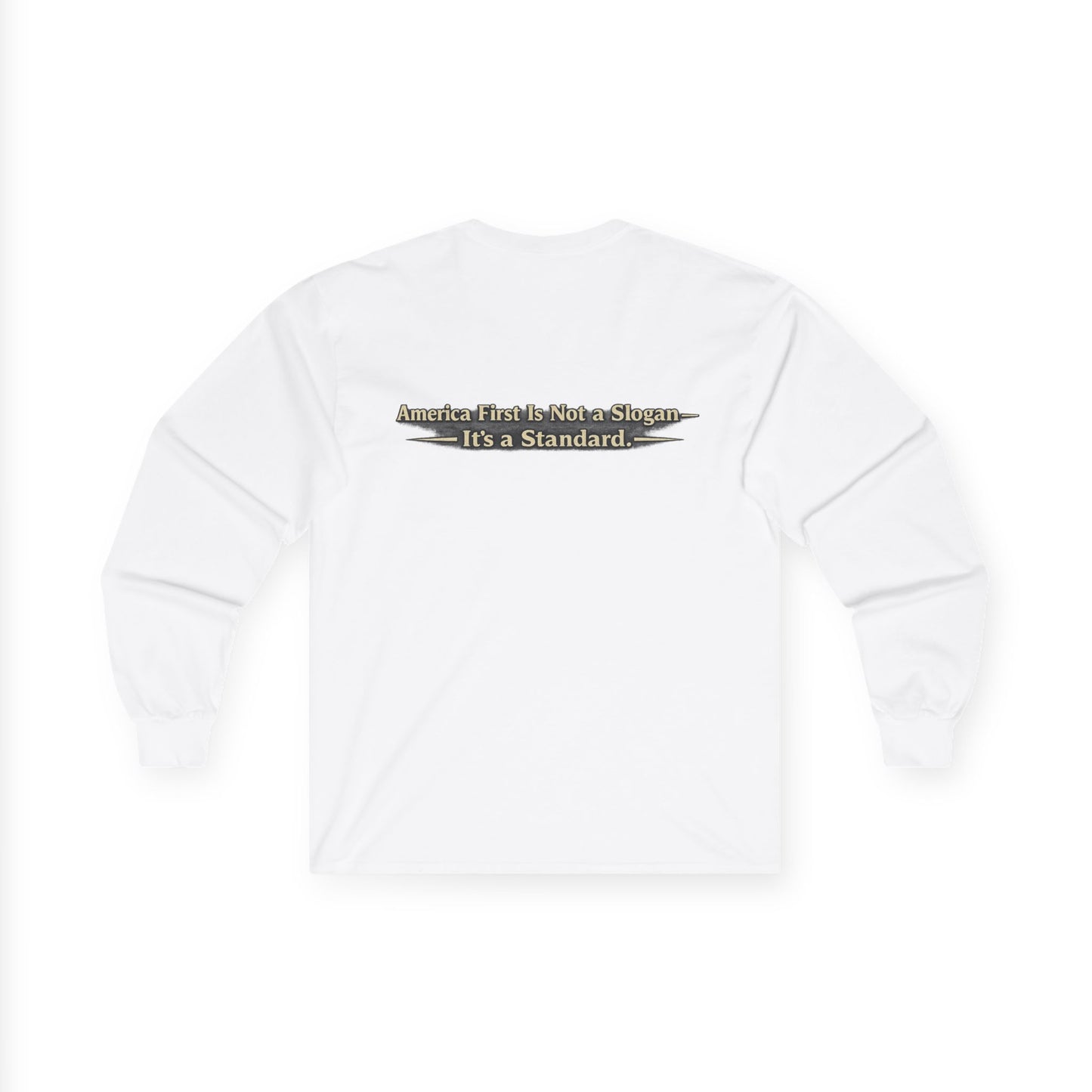 "Make America First Again" America First Is Not A Slogan - It's A Standard Long Sleeve Tee
