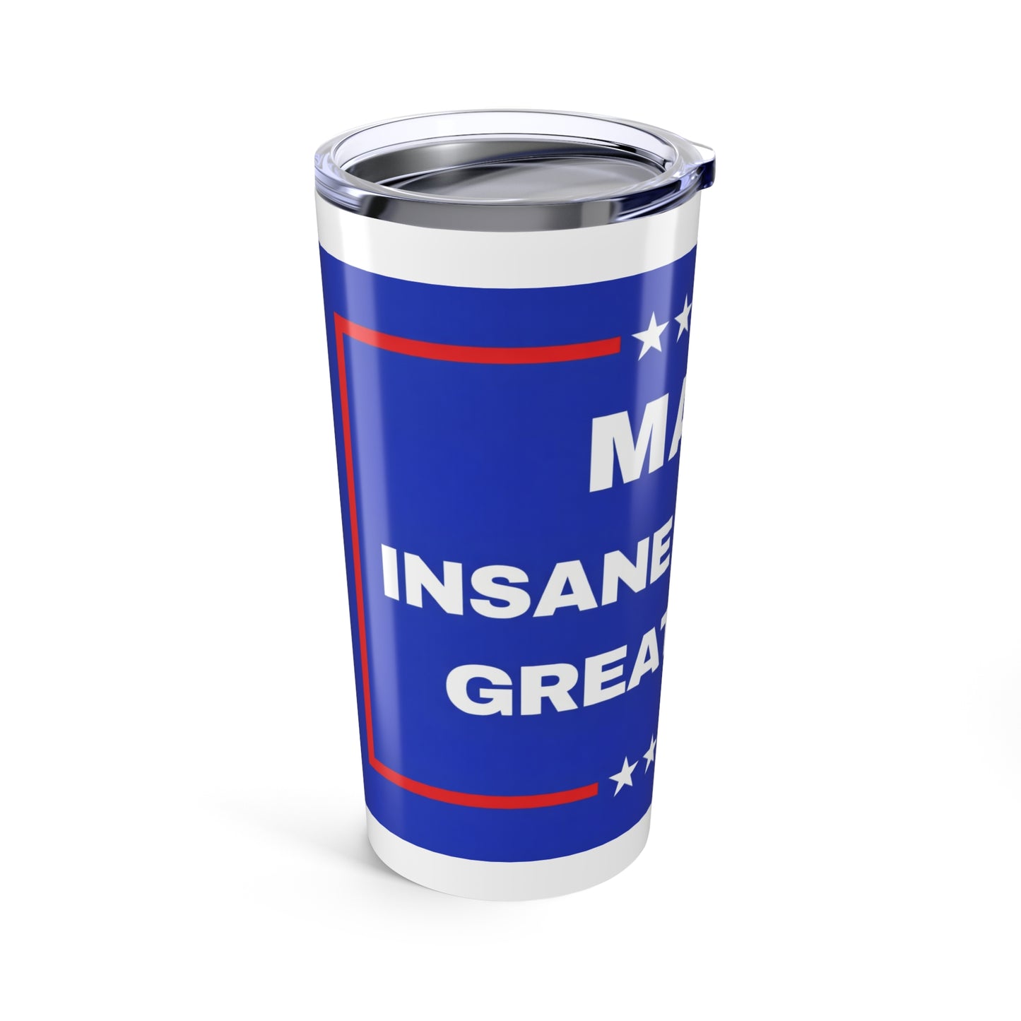 "Make Insane Asylums Great Again" 20oz Tumbler