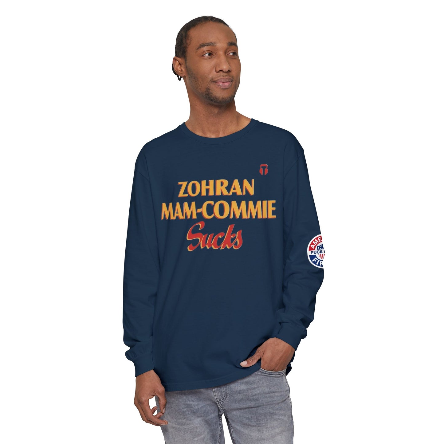 Zohran Mam-Commie Sucks/America First F*CK ISLAM Comfort Color Brand Long Sleeve T-Shirt
