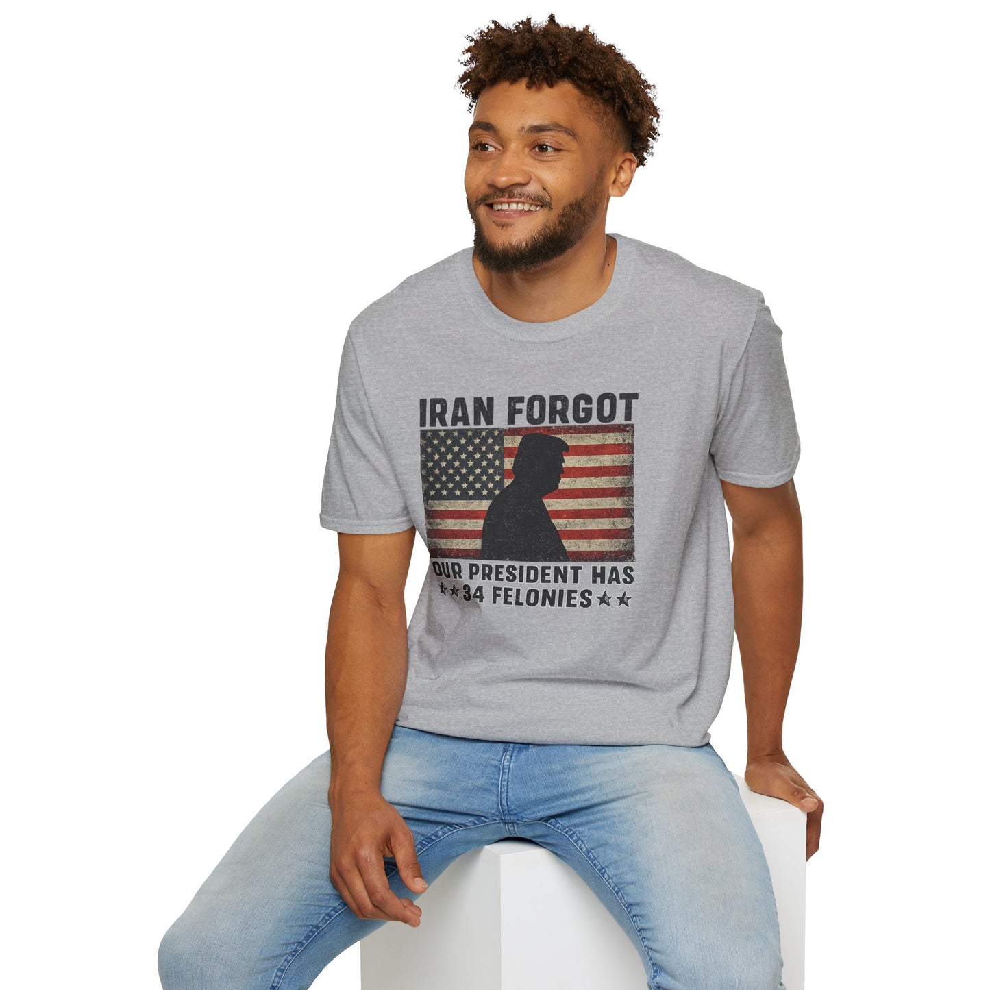 "Iran Forgot, Our President Has 34 Felonies" Gildan Brand T-Shirts