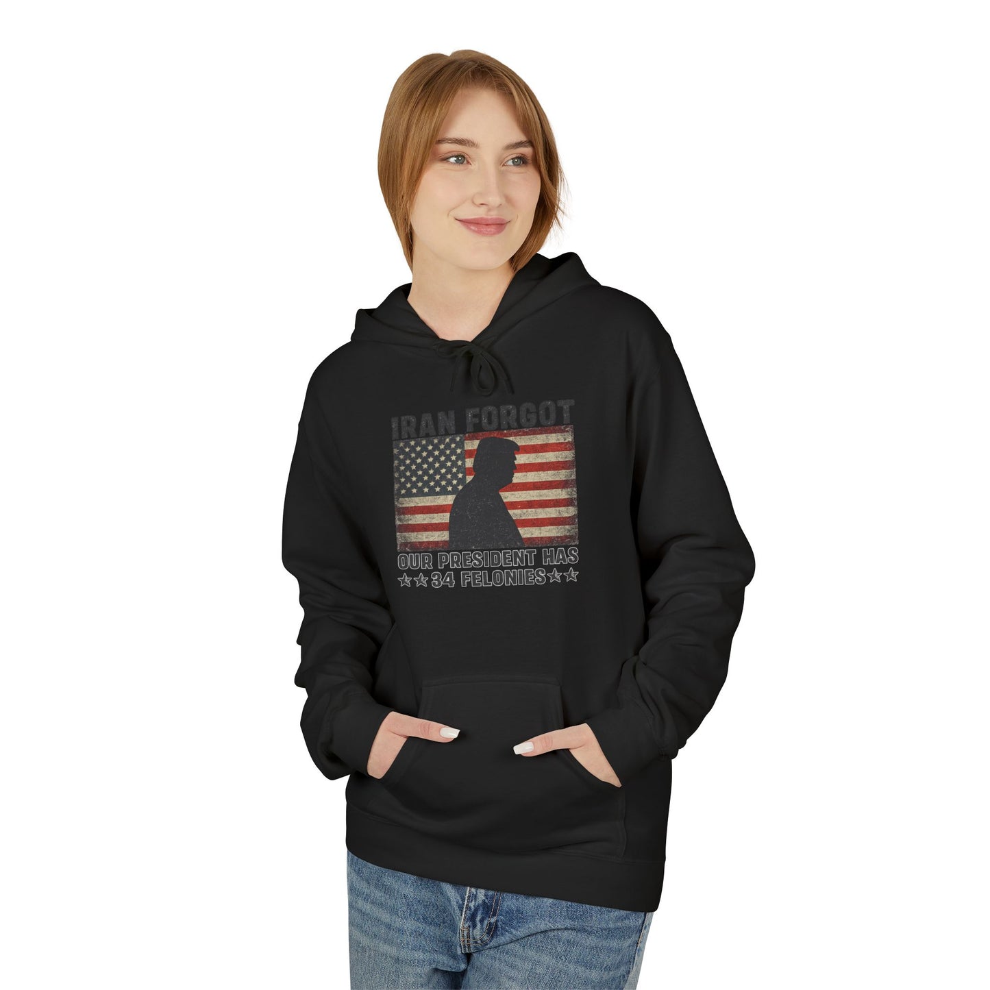 "Iran Forgot, Our President Has 34 Felonies" President Trump Gildan Brand Hoodie