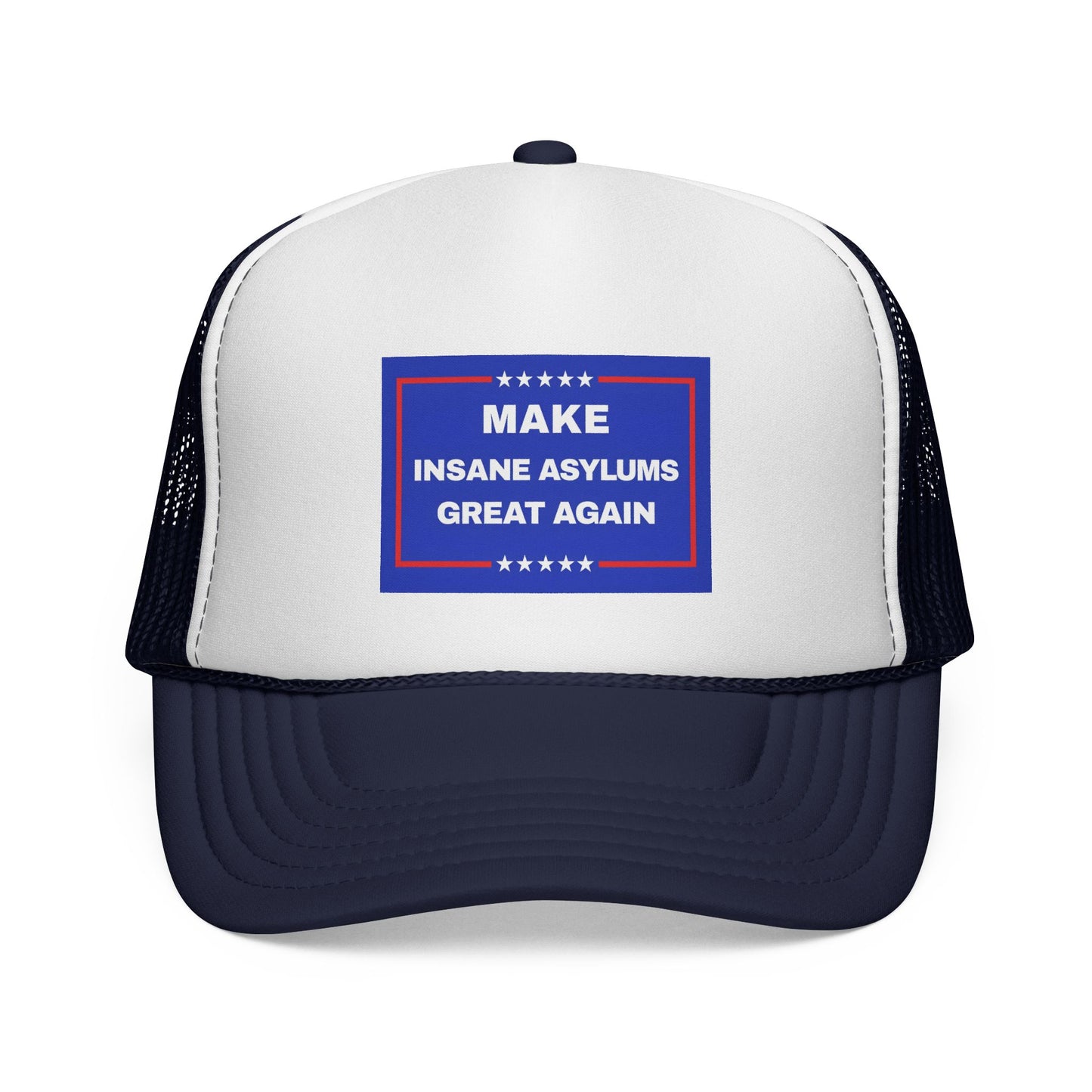 'Make Insane Asylums Great Again' Trucker Hat