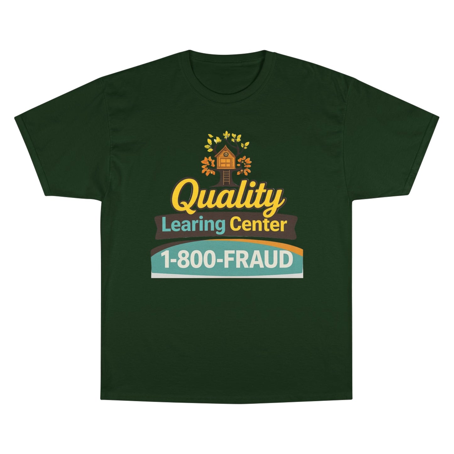 "Quality Learing Center" 1-800-FRAUD Champion Brand T-Shirt