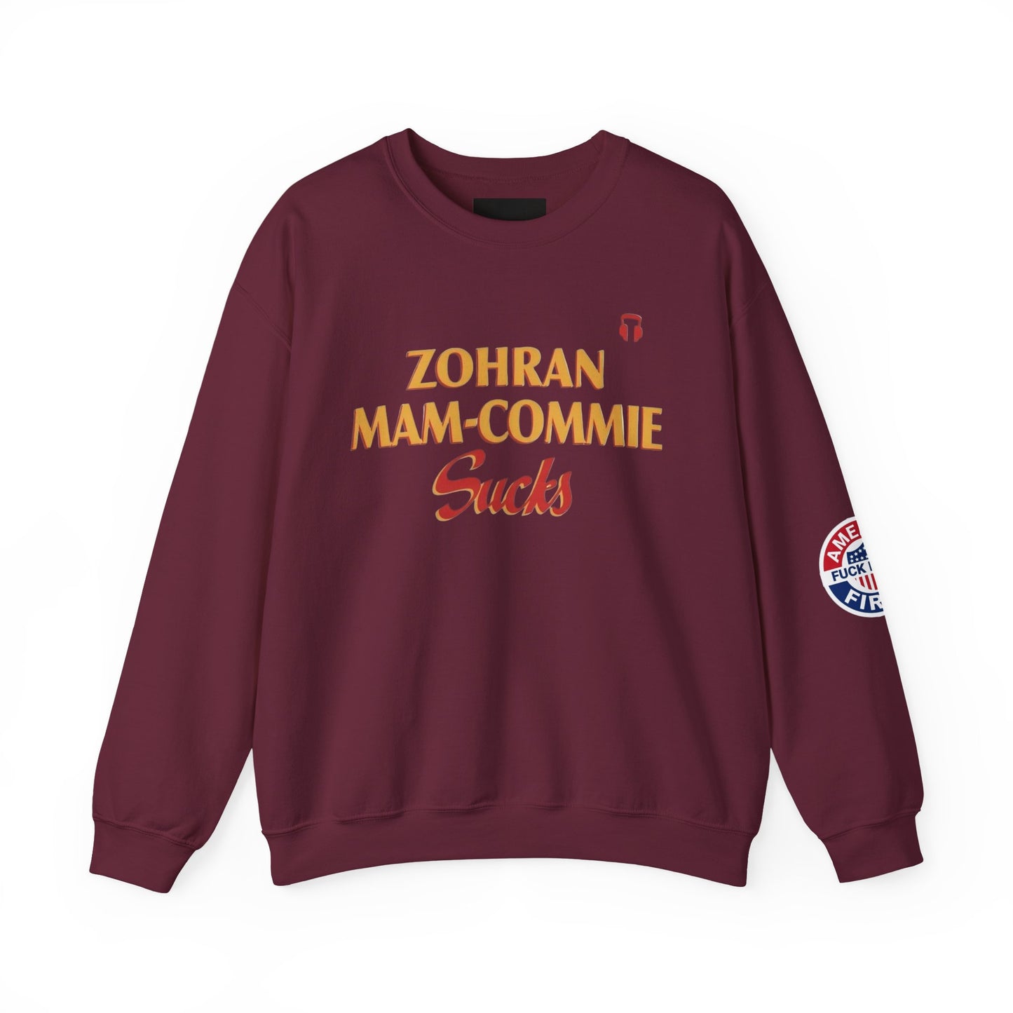 Zohran Mam-Commie Sucks/America First F*CK ISLAM Gildan Brand Crewneck Sweatshirt