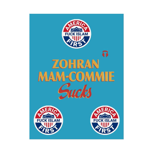 Zohran Mam-Commie Sucks/America First F*CK ISLAM Poster