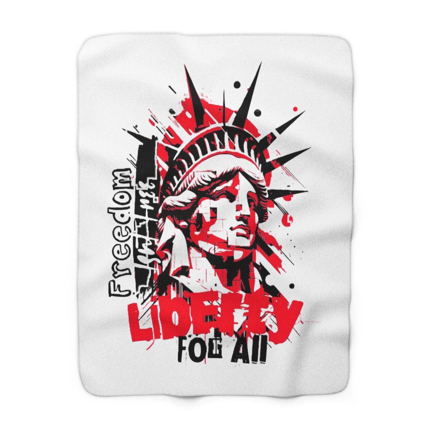 Freedom Isn't Free Liberty For All -Sherpa Fleece Blanket