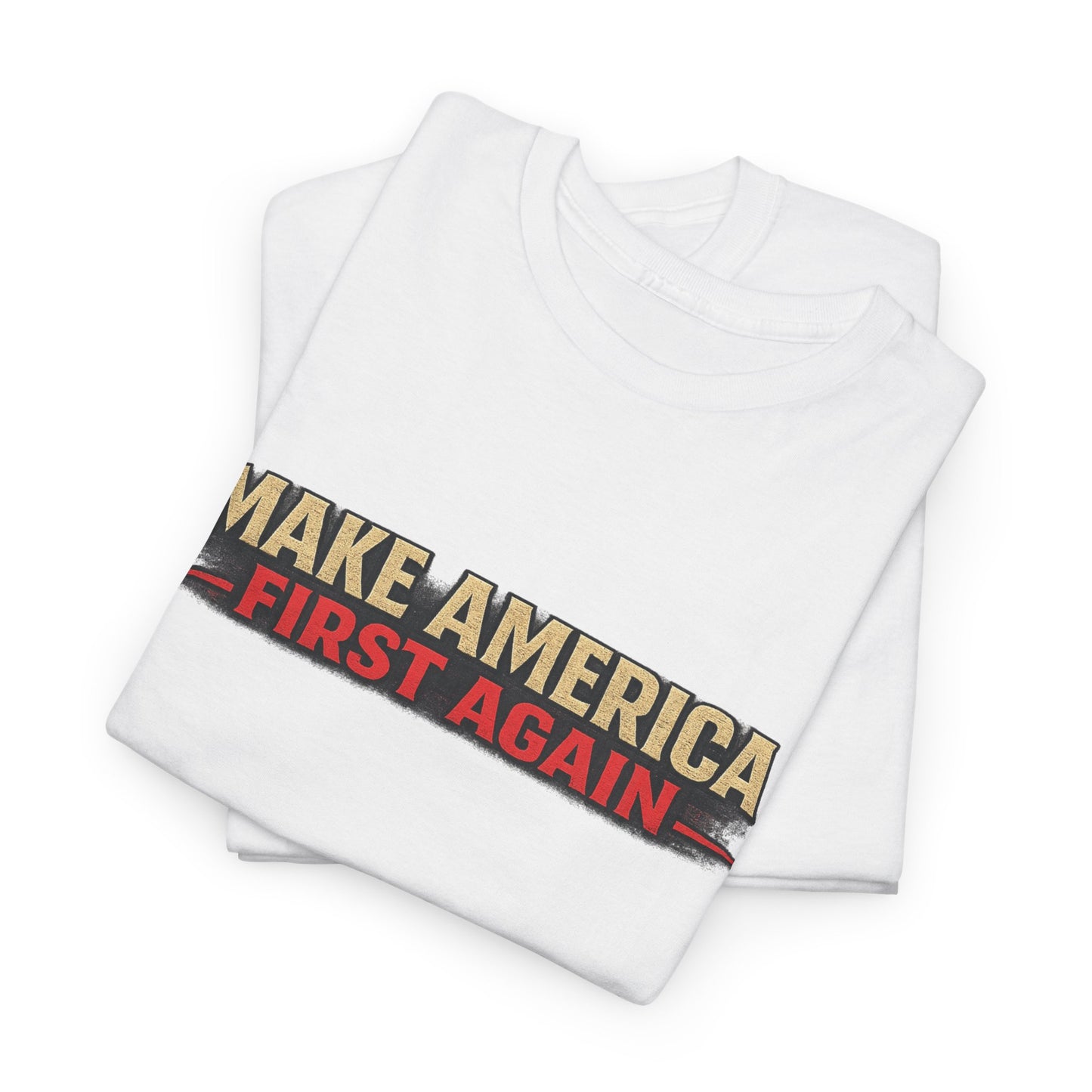 "Make America First Again" America First Is Not A Slogan - It's A Standard Gildan Brand T-Shirt
