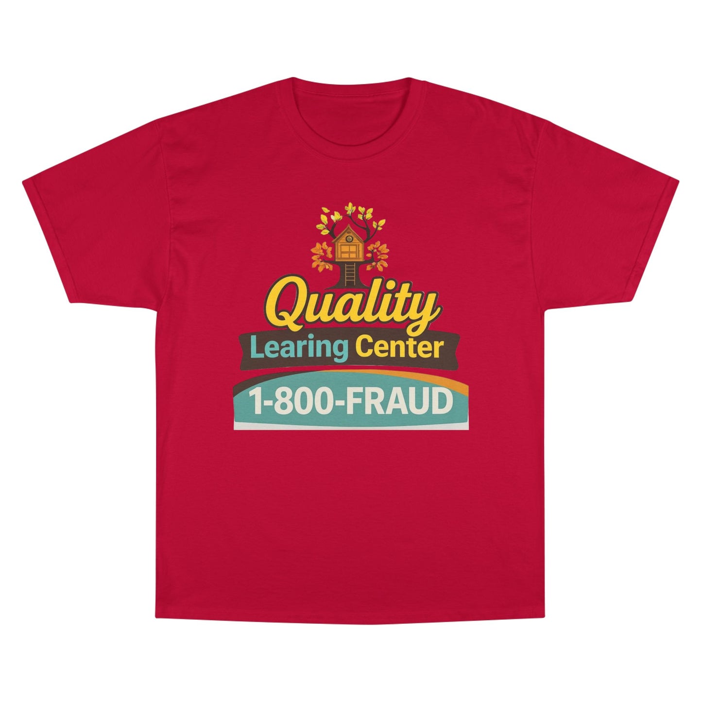"Quality Learing Center" 1-800-FRAUD Champion Brand T-Shirt