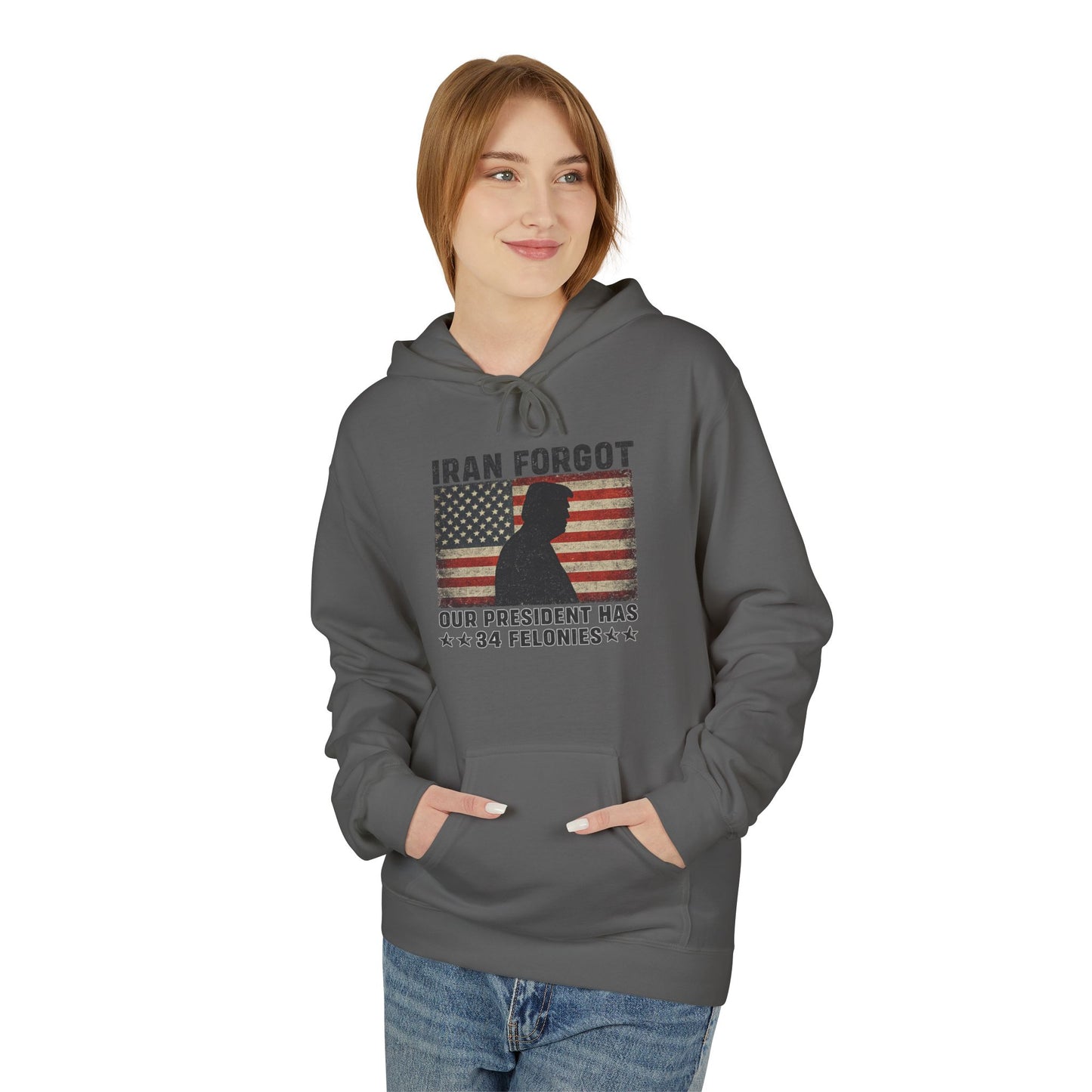 "Iran Forgot, Our President Has 34 Felonies" President Trump Gildan Brand Hoodie