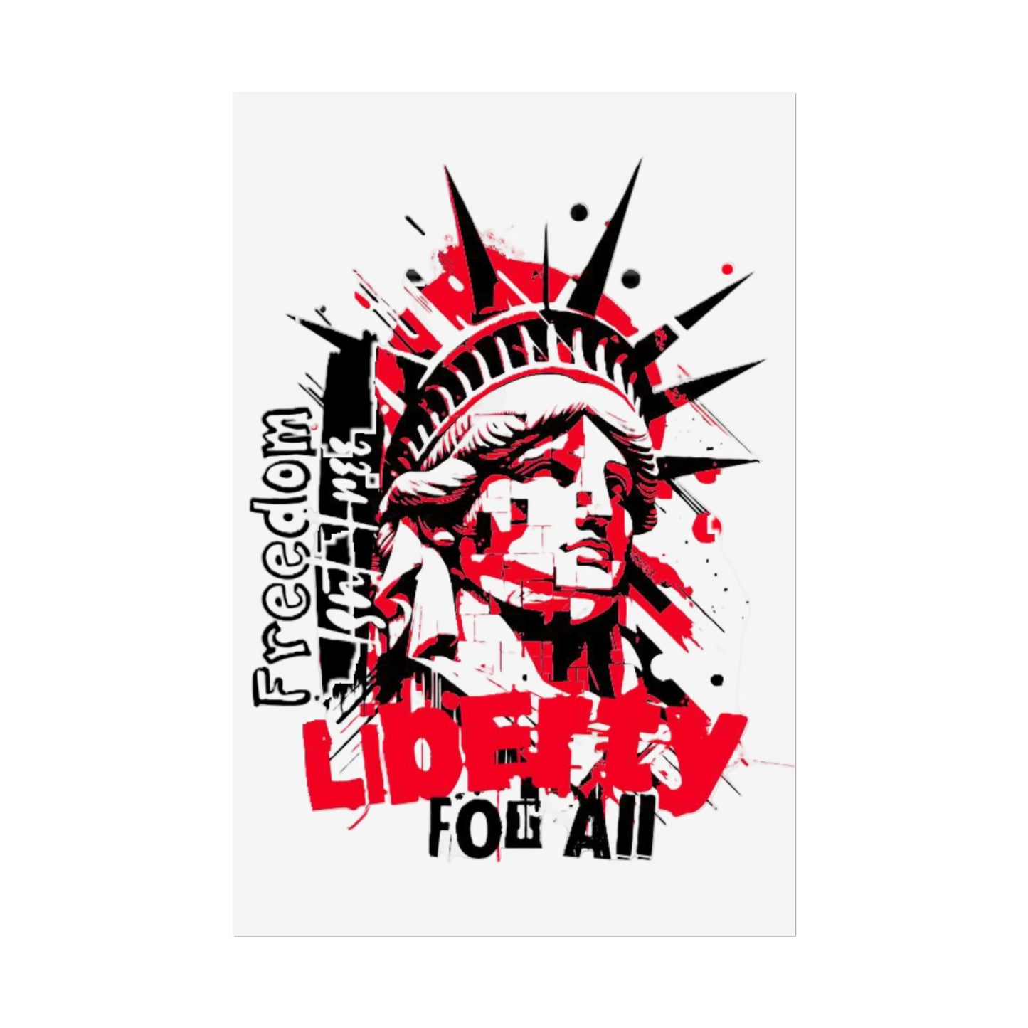 Freedom Isn't Free Liberty For All -Art Print