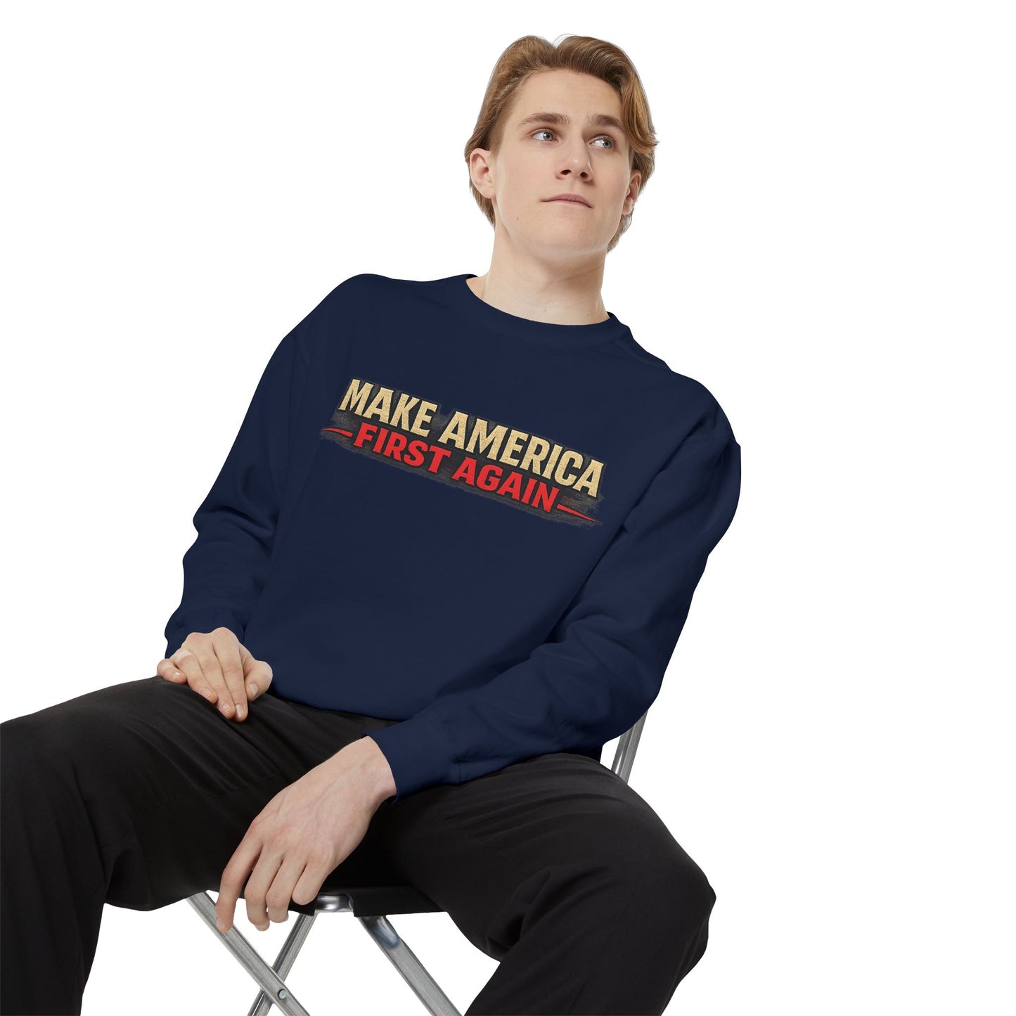 "Make America First Again" America First Is Not A Slogan - It's A Standard Comfort Color Crewneck SweatShirt