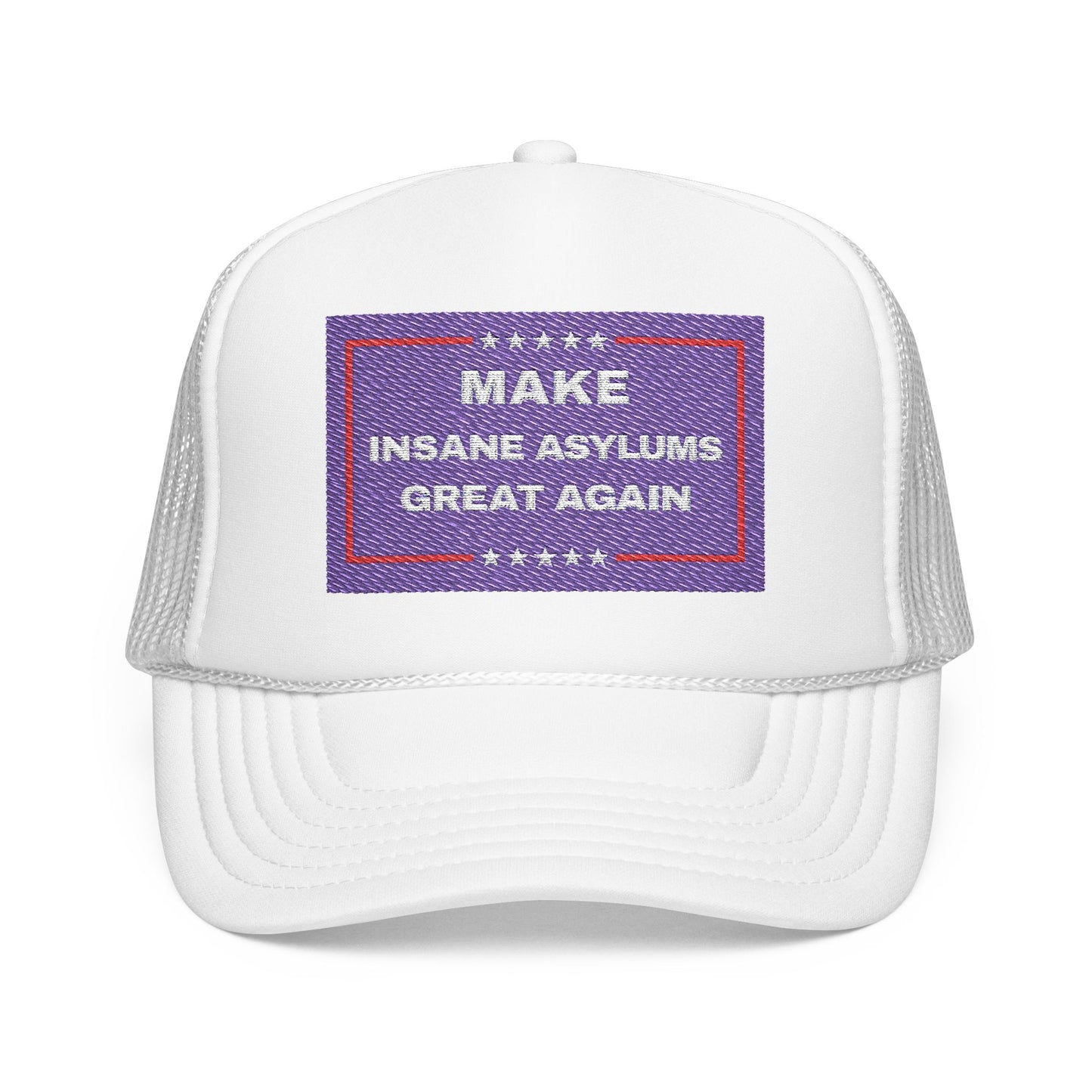 “Make Insane Asylums Great Again” Embroidered Trucker Hat