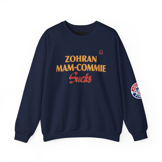 Zohran Mam-Commie Sucks/America First F*CK ISLAM Gildan Brand Crewneck Sweatshirt