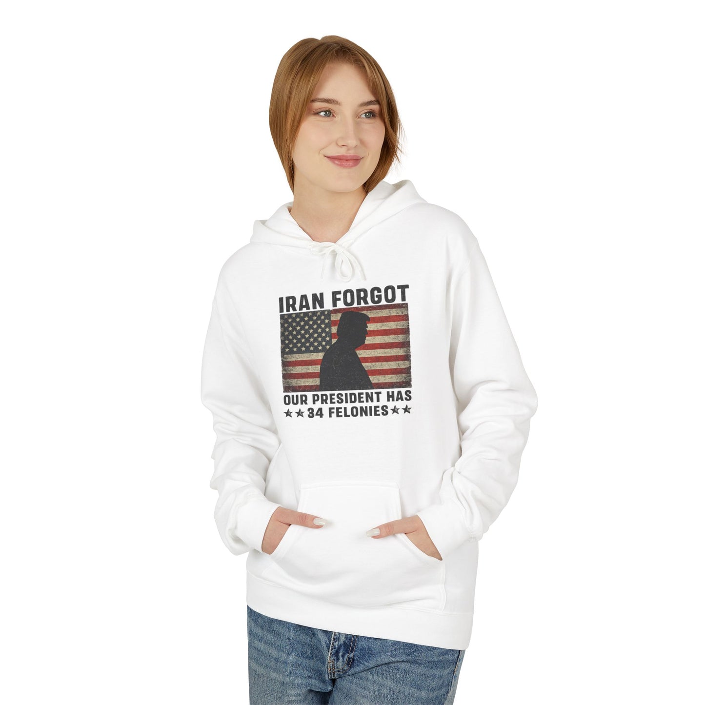 "Iran Forgot, Our President Has 34 Felonies" President Trump Gildan Brand Hoodie