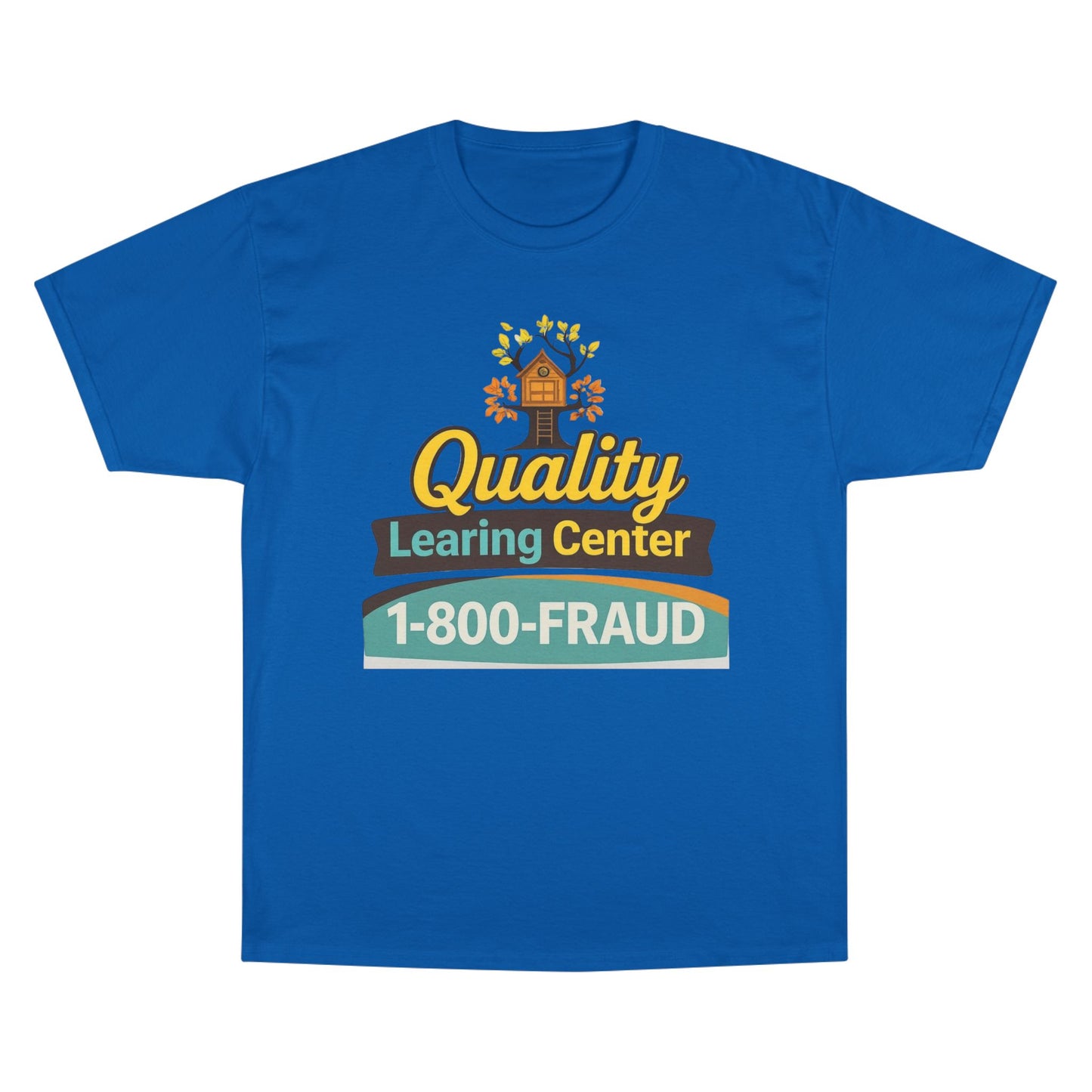 "Quality Learing Center" 1-800-FRAUD Champion Brand T-Shirt
