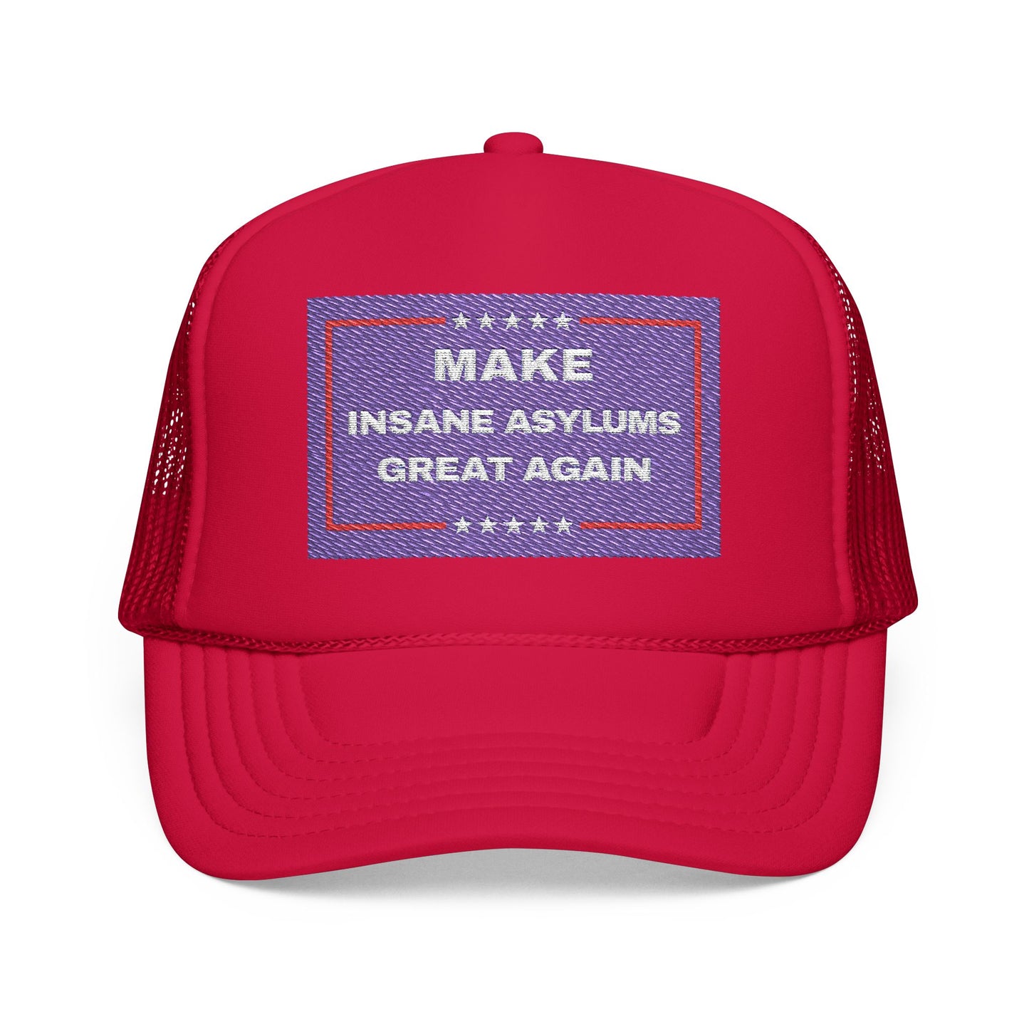 “Make Insane Asylums Great Again” Embroidered Trucker Hat