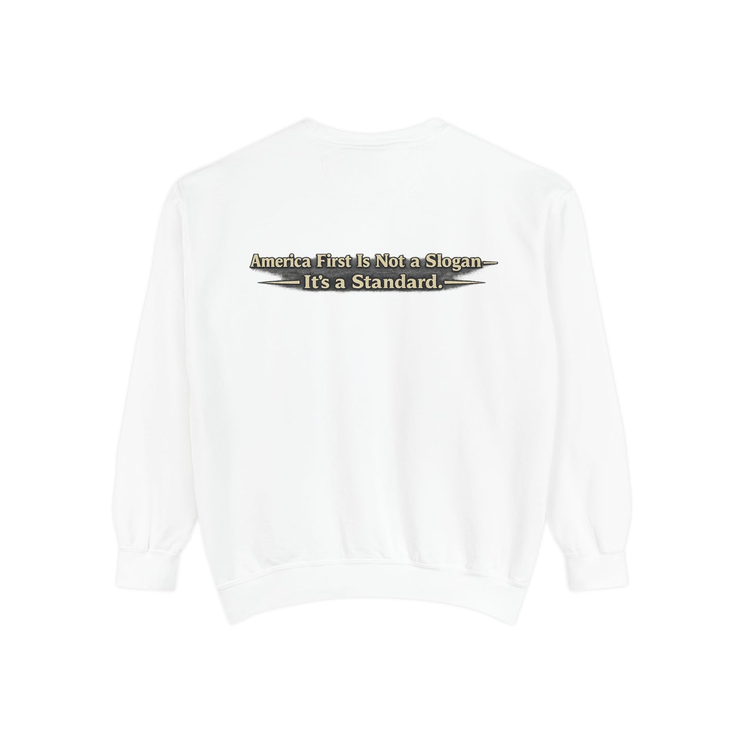 "Make America First Again" America First Is Not A Slogan - It's A Standard Comfort Color Crewneck SweatShirt