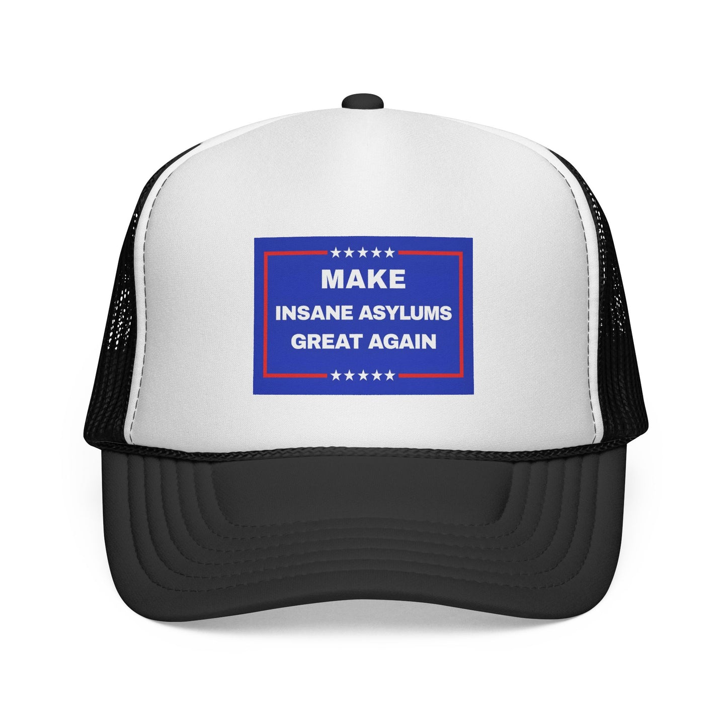 'Make Insane Asylums Great Again' Trucker Hat