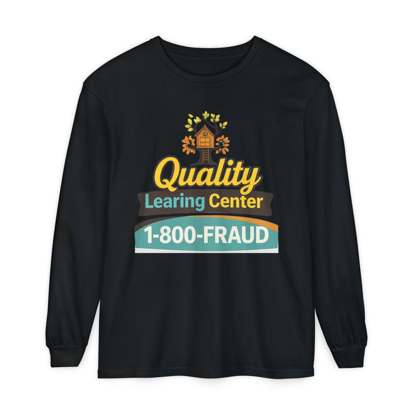 "Quality Learing Center" 1-800-FRAUD Long Sleeve T-Shirt