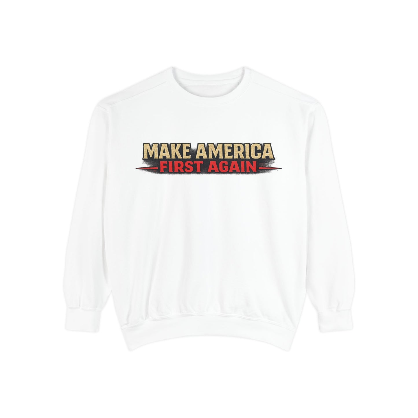 "Make America First Again" America First Is Not A Slogan - It's A Standard Comfort Color Crewneck SweatShirt