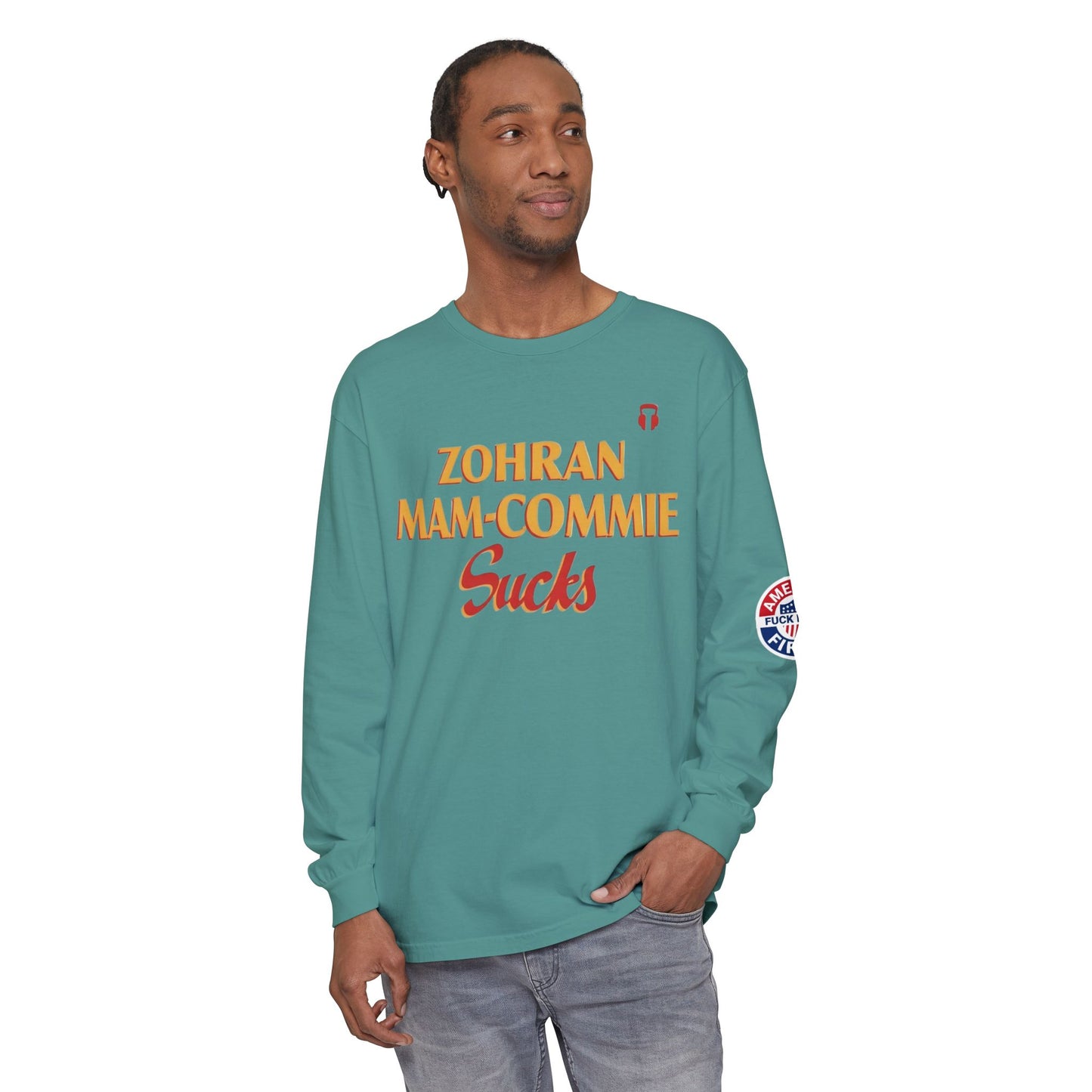 Zohran Mam-Commie Sucks/America First F*CK ISLAM Comfort Color Brand Long Sleeve T-Shirt