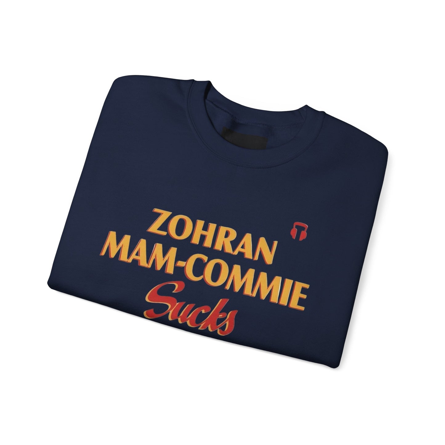 Zohran Mam-Commie Sucks/America First F*CK ISLAM Gildan Brand Crewneck Sweatshirt