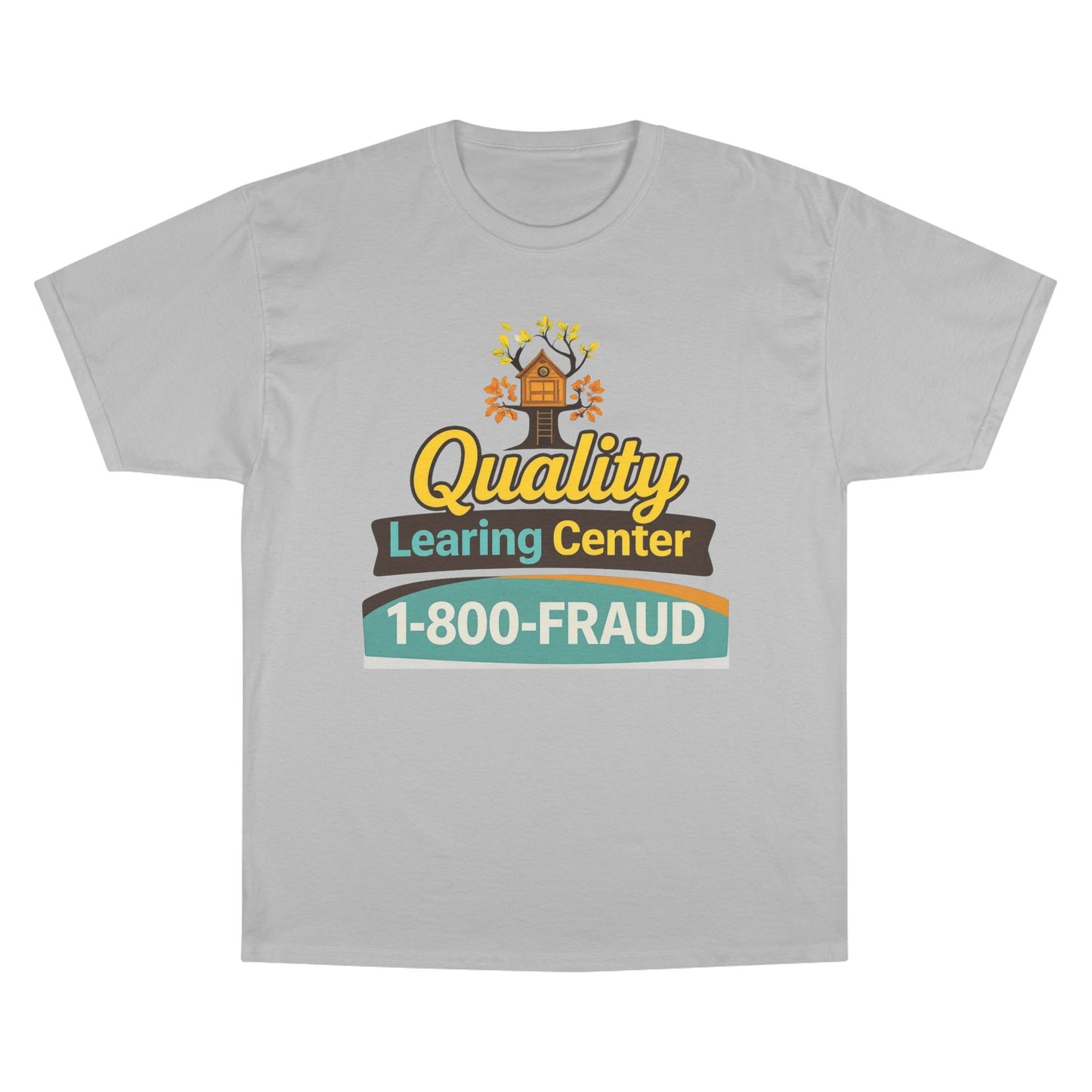 "Quality Learing Center" 1-800-FRAUD Champion Brand T-Shirt