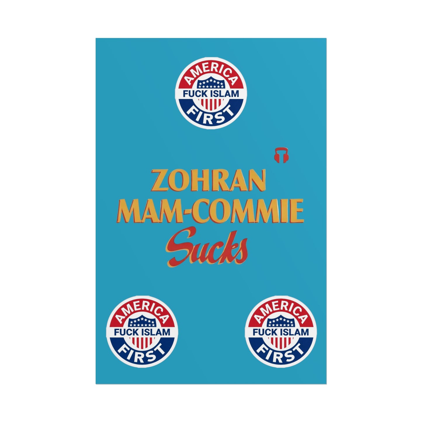 Zohran Mam-Commie Sucks/America First F*CK ISLAM Poster