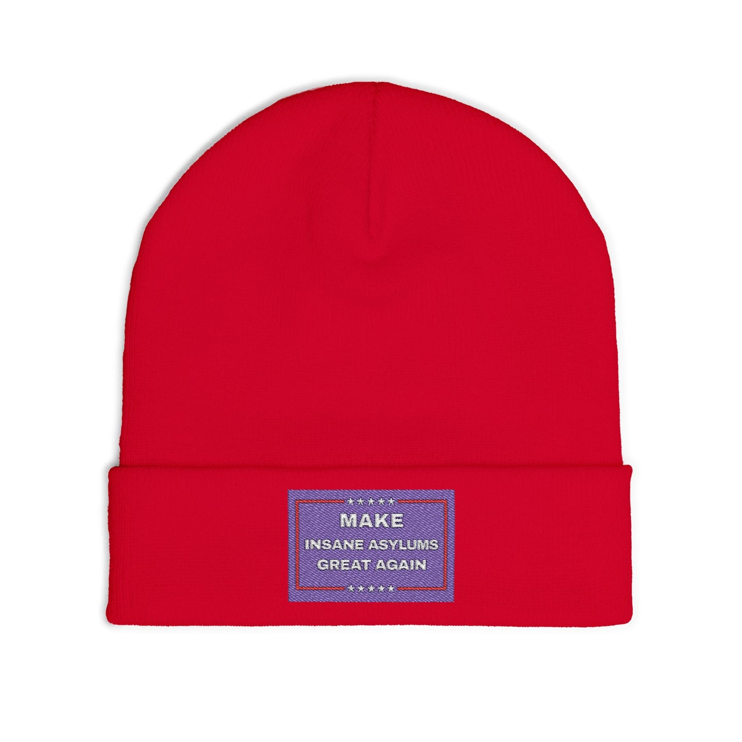 “Make Insane Asylums Great Again” Embroidered Knit Beanie