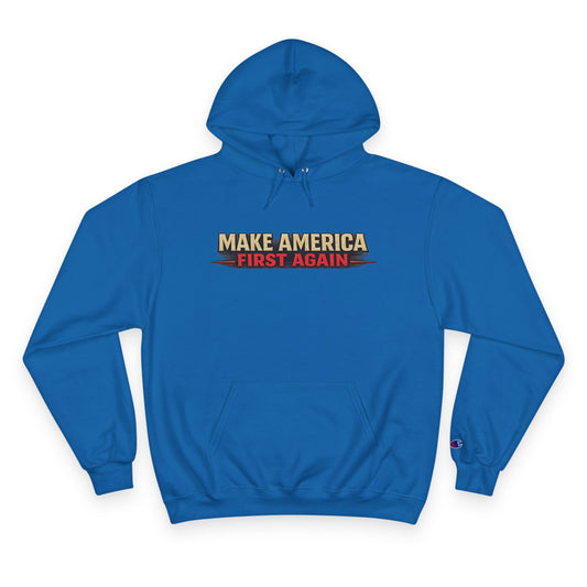 "Make America First Again" America First Is Not A Slogan - It's A Standard Champion Brand Hoodie