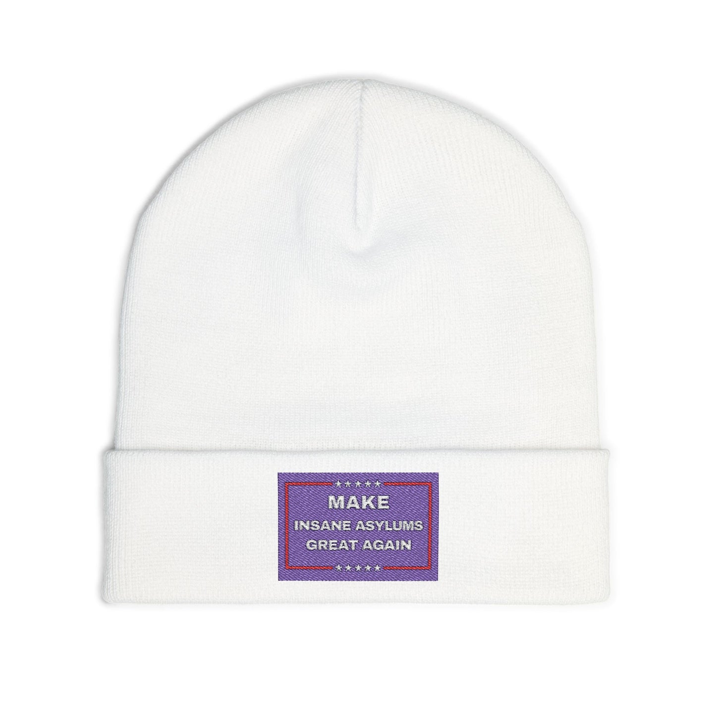 “Make Insane Asylums Great Again” Embroidered Knit Beanie