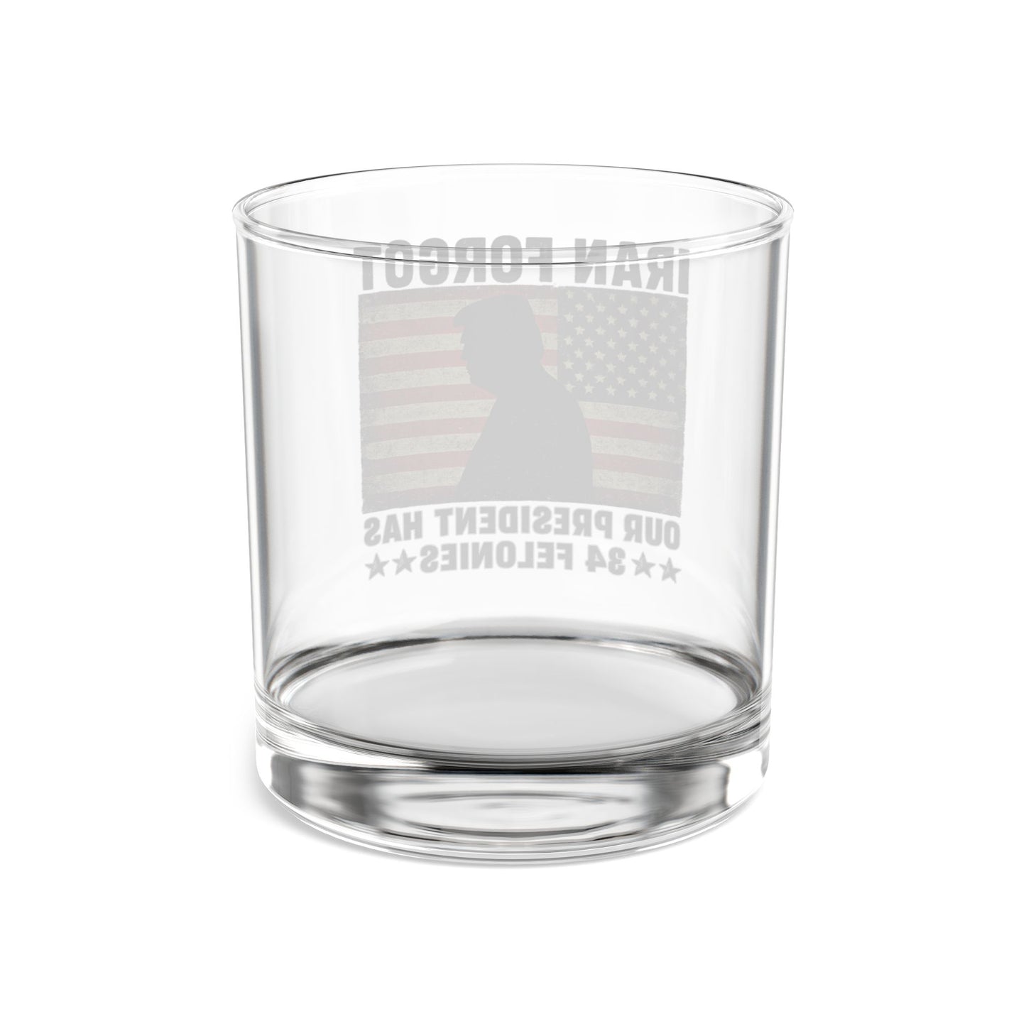 "Iran Forgot, Our President Has 34 Felonies" President Trump 10oz  Whiskey Glass