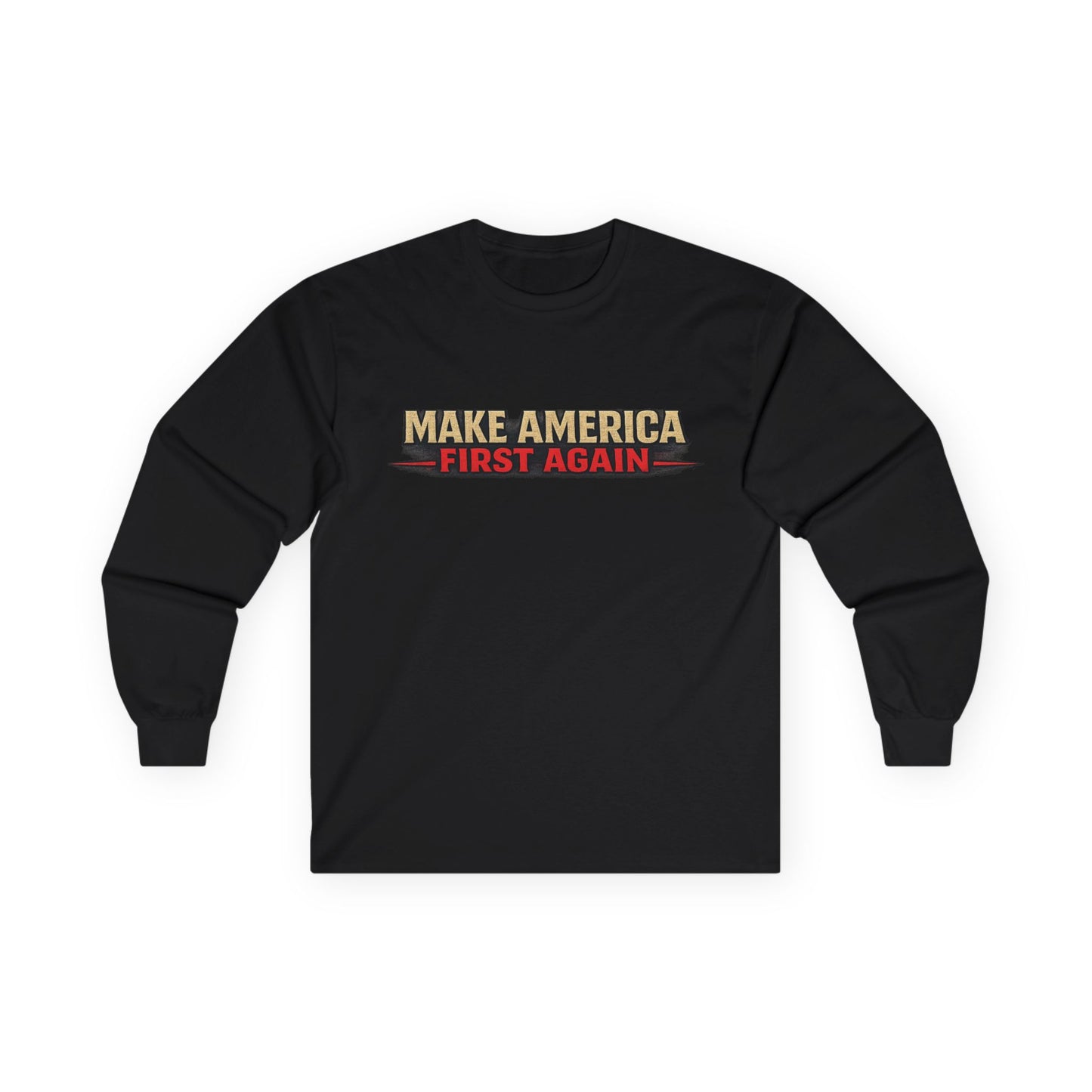 "Make America First Again" America First Is Not A Slogan - It's A Standard Long Sleeve Tee